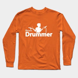 Born Drummer Long Sleeve T-Shirt